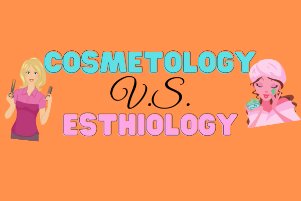 Cosmetology vs Esthiology