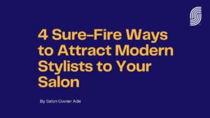 4 sure-fire ways to attract sylists to your salon